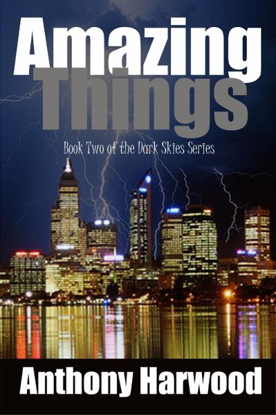 Amazing Things: Book Two of the Dark Skies Series (eBook, ePUB) Amazing Things: Book Two of the Dark Skies Series (eBook, ePUB)