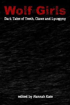 Cover Wolf-Girls: Dark Tales of Teeth, Claws and Lycogyny (eBook, ePUB)