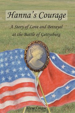 Hanna's Courage: A Story of Love and Betrayal at the Battle of Gettysburg (eBook, ePUB) - Cregar, Elyse