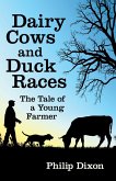 Dairy Cows and Duck Races: The Tale of a Young Farmer (eBook, ePUB)