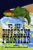 We See a Different Frontier: a postcolonial speculative fiction anthology (eBook, ePUB)