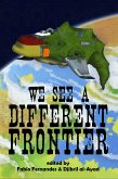 We See a Different Frontier: a postcolonial speculative fiction anthology (eBook, ePUB) We See a Different Frontier: a postcolonial speculative fiction anthology (eBook, ePUB)