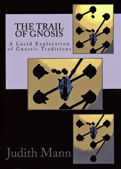 Trail of Gnosis: A Lucid Exploration of Gnostic Traditions (eBook, ePUB) - Mann, Judith