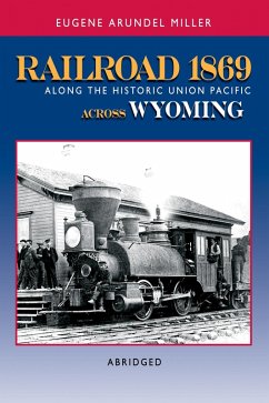 Railroad 1869 Along the Historic Union Pacific Across Wyoming (eBook, ePUB) - Miller, Eugene