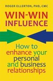 Win-Win Influence: How to Enhance Your Personal and Business Relationships (with NLP) (eBook, ePUB)