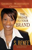 Bridge to Your Brand Likeability, Marketability, Credibility (eBook, ePUB)