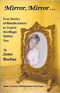 Mirror, Mirror: True Stories of Manifestation to Inspire the Magic Within You (eBook, ePUB) - Boehme, Sunni