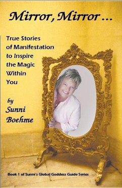 Cover Mirror, Mirror: True Stories of Manifestation to Inspire the Magic Within You (eBook, ePUB)