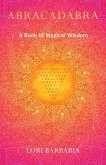 Abracadabra A Book of Magical Wisdom (eBook, ePUB)