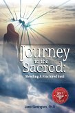 Journey to the Sacred: Mending a Fractured Soul (eBook, ePUB) Journey to the Sacred: Mending a Fractured Soul (eBook, ePUB)