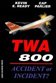 TWA 800:Accident or Incident? (eBook, ePUB)