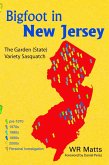 Bigfoot in New Jersey: The Garden (State) Variety Sasquatch (eBook, ePUB) Bigfoot in New Jersey: The Garden (State) Variety Sasquatch (eBook, ePUB)