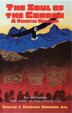 Soul of the Condor: A Forgotten Holocaust (eBook, ePUB) - Sanchez, Carlos J. Sanchez