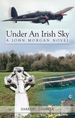 Under An Irish Sky. A John Morgan Novel (eBook, ePUB) - Darker, Darren Under An Irish Sky. A John Morgan Novel (eBook, ePUB) - Darker, Darren