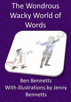 Wondrous Wacky World of Words (eBook, ePUB) - Bennetts, Ben