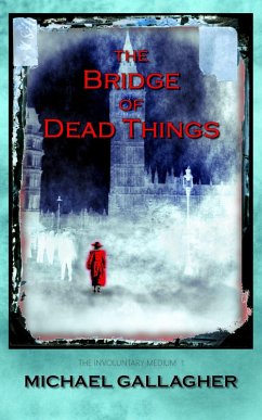 Bridge of Dead Things (eBook, ePUB) - Gallagher, Michael