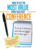 How To Get the Most Value From Your Next Conference (eBook, ePUB) How To Get the Most Value From Your Next Conference (eBook, ePUB)