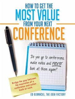 How To Get the Most Value From Your Next Conference (eBook, ePUB) - Bernacki, Ed How To Get the Most Value From Your Next Conference (eBook, ePUB) - Bernacki, Ed
