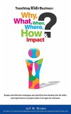 Teaching Kids Business: Why, What, When, Where, How & Impact (eBook, ePUB)