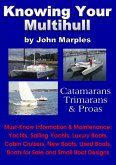 Knowing Your Multihull: Catamarans, Trimarans, Proas - Including Sailing Yachts, Luxury Boats, Cabin Cruisers, New & Used Boats, Boats for Sale and Other Boat Designs (eBook, ePUB)