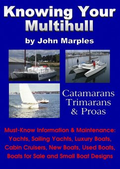 Cover Knowing Your Multihull: Catamarans, Trimarans, Proas - Including Sailing Yachts, Luxury Boats, Cabin Cruisers, New & Used Boats, Boats for Sale and Other Boat Designs (eBook, ePUB)