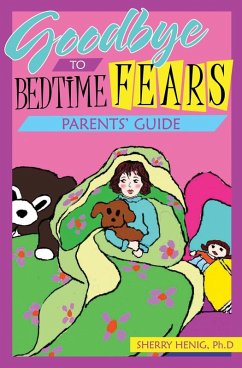 Goodbye to Bedtime Fears Parent's Guide: The Challenge of Putting a Frightened Child to Bed (eBook, ePUB) - Henig, Sherry