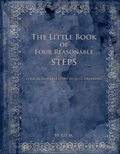 Little Book of Four Reasonable Steps: 4 Reasonable Steps to Quit Drinking (eBook, ePUB) - M., Ezi