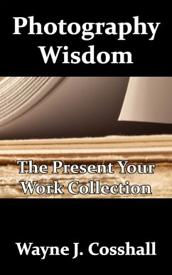 Photography Wisdom: The Present Your Work Collection (eBook, ePUB) - Cosshall, Wayne