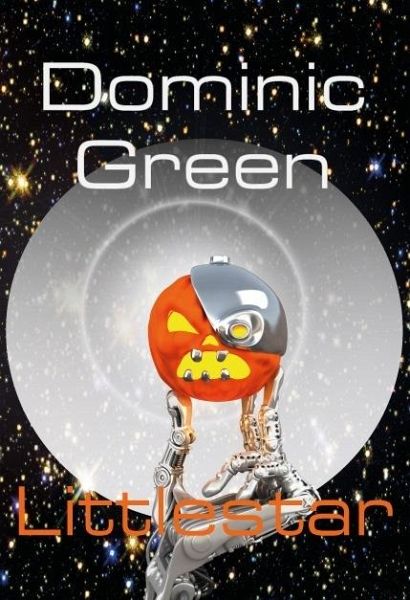 Littlestar: A Science Fiction Comedy of Interstellar War and Virtual Gods (eBook, ePUB) Littlestar: A Science Fiction Comedy of Interstellar War and Virtual Gods (eBook, ePUB)