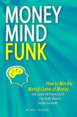 Money Mindfunk: How to Win the Mental Game of Money and Create the Financial Life You Really Want in Today's Economy (eBook, ePUB)