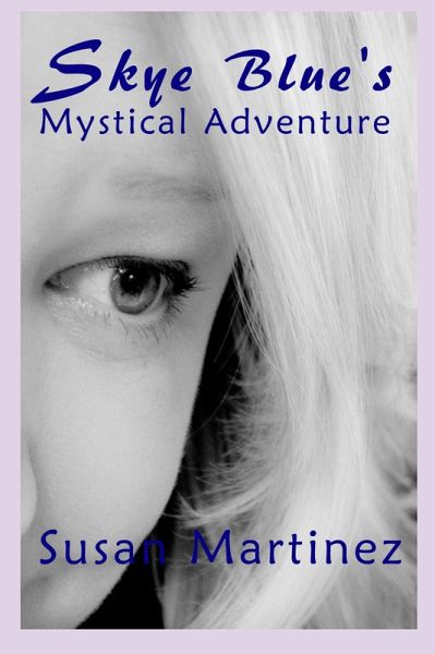 Skye Blue's Mystical Adventure (eBook, ePUB) Skye Blue's Mystical Adventure (eBook, ePUB)