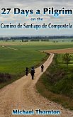 27 Days a Pilgrim on the Camino de Santiago de Compostela (eBook, ePUB)