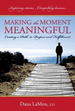 Making the Moment Meaningful: Creating a Path to Purpose and Fulfillment (eBook, ePUB) - LaMon, Dana