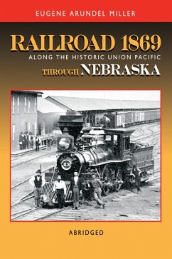 Railroad 1869 Along the Historic Union Pacific Through Nebraska (eBook, ePUB) - Miller, Eugene
