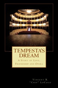 Tempesta's Dream: A Story of Love, Friendship and Opera (eBook, ePUB) - LoCoco, Vincent B. "Chip"