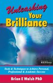 Unleashing Your Brilliance: Tools & Techniques to Achieve Personal, Professional & Academic Success (eBook, ePUB)
