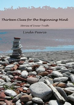 Thirteen Clues For The Beginning Mind: Stories Of Inner Truth (eBook, ePUB) - Pearce, Linda
