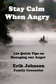 Stay Calm When Angry: 120 Quick Tips on Managing our Anger (eBook, ePUB)
