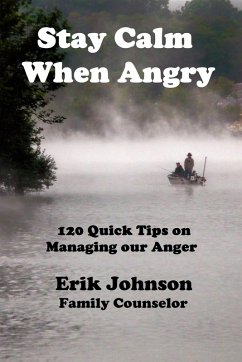 Stay Calm When Angry: 120 Quick Tips on Managing our Anger (eBook, ePUB) - Johnson, Erik