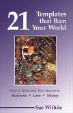 21 Templates that Run Your World: Keys to Unlocking Your Success in Business, Love and Money (eBook, ePUB)