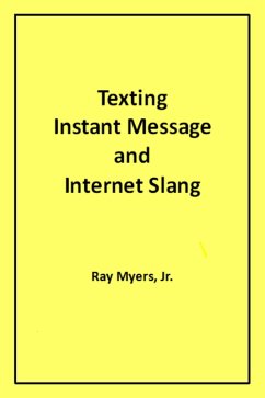 Texting Instant Message and Internet Slang (eBook, ePUB) - Ray Myers, Jr