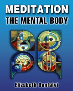 Meditation The Mental Body (eBook, ePUB) - Banfalvi, Elizabeth