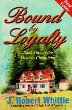 Bound by Loyalty: Victoria Chronicles Trilogy, Book 1 (eBook, ePUB) - Whittle, J. Robert
