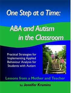 One Step at a Time: ABA and Autism in the Classroom Practical Strategies for Implementing Applied Behaviour Analysis for Student with Autism (eBook, ePUB) - Krumins, Jennifer
