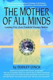 Mother of All Minds: Leaping Free of an Outdated Human Nature (eBook, ePUB)