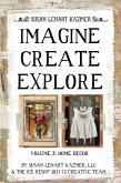 Imagine Create Explore Volume 3: Home Decor (eBook, ePUB)
