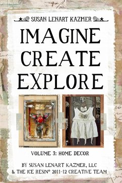 Imagine Create Explore Volume 3: Home Decor (eBook, ePUB) - Susan Lenart Kazmer, Llc