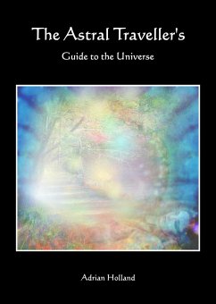 Astral Traveller's Guide to the Universe (eBook, ePUB) - Holland, Adrian