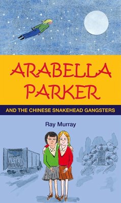 Arabella Parker and the Chinese Snakehead Gangsters (eBook, ePUB) - Murray, Ray