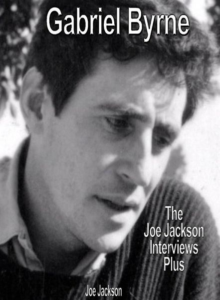 Gabriel Byrne: The Joe Jackson Interviews Plus (eBook, ePUB) Gabriel Byrne: The Joe Jackson Interviews Plus (eBook, ePUB)